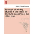 thumbnail image 1 of By-Ways of History. Studies in the Social Life and Rural Economy of the Olden Time., 1 of 1