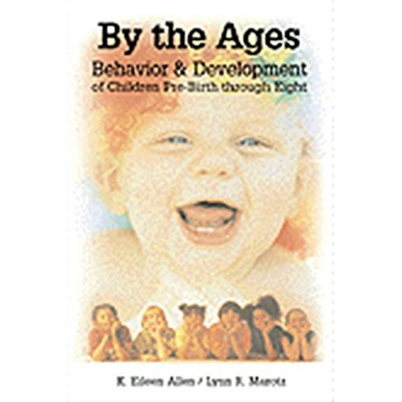 Pre-Owned By the Ages: Behavior & Development of Children Prebirth Through 8 (Paperback) 0766820483 9780766820487