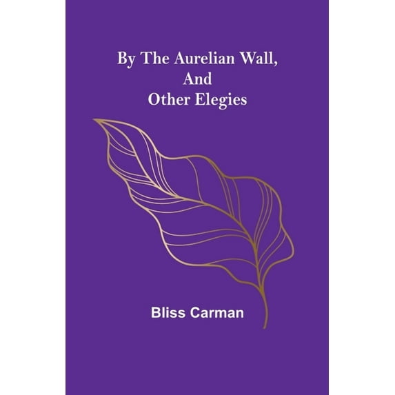 By the Aurelian Wall, and Other Elegies, (Paperback)