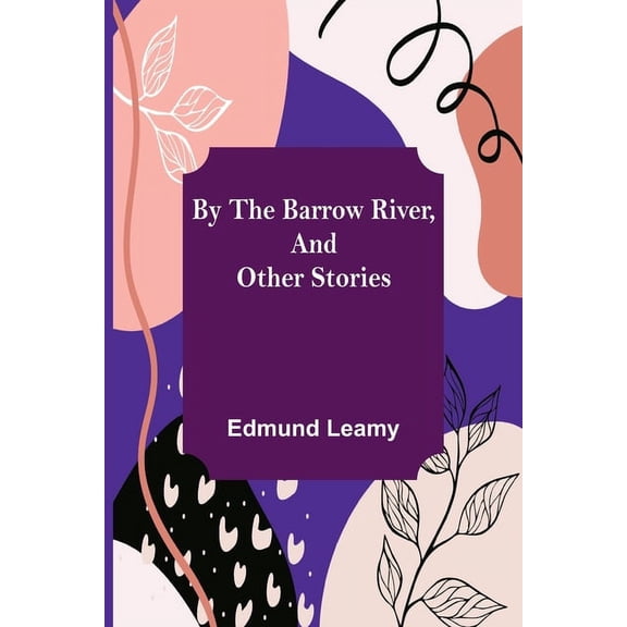 By the Barrow River, and Other Stories, (Paperback)