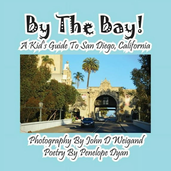 By the Bay! a Kid's Guide to San Diego, California, (Paperback)
