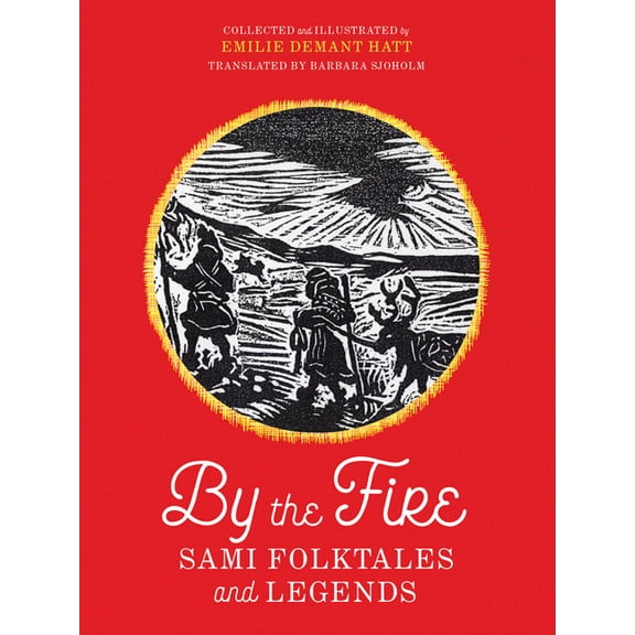 By the Fire: Sami Folktales and Legends, (Paperback)