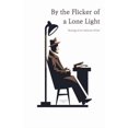 thumbnail image 1 of By the Flicker of a Lone Light: Musings of an Unknown Writer, (Paperback), 1 of 1