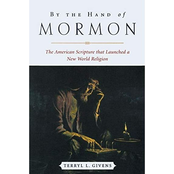 Pre-Owned By the Hand of Mormon: The American Scripture That Launched a New World Religion (Paperback) 0195168887 9780195168884