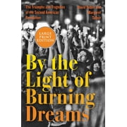 By the Light of Burning Dreams The Triumphs and Tragedies of the Second American Revolution, Paperback