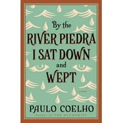By the River Piedra I Sat Down and Wept: A Novel of Forgiveness (Paperback)