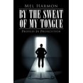thumbnail image 1 of By The Sweat Of My Tongue: Profiles In Prosecution (Paperback) by Mel Harmon, 1 of 1