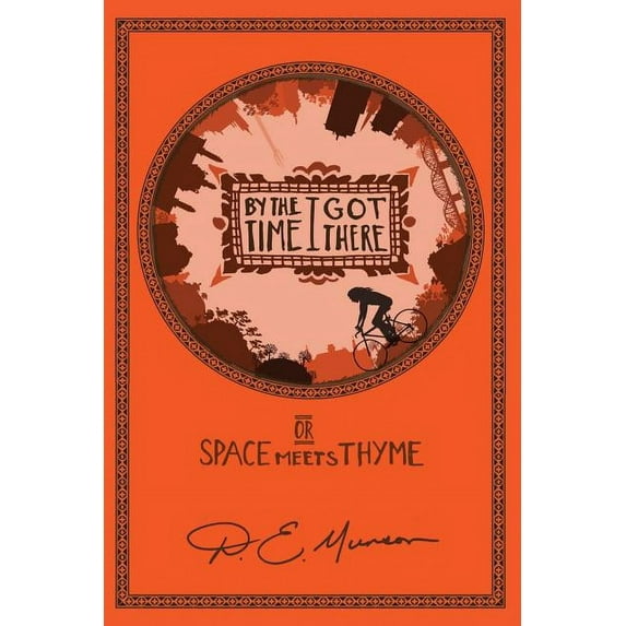 By the Time I Got There: or Space Meets Thyme, (Paperback)