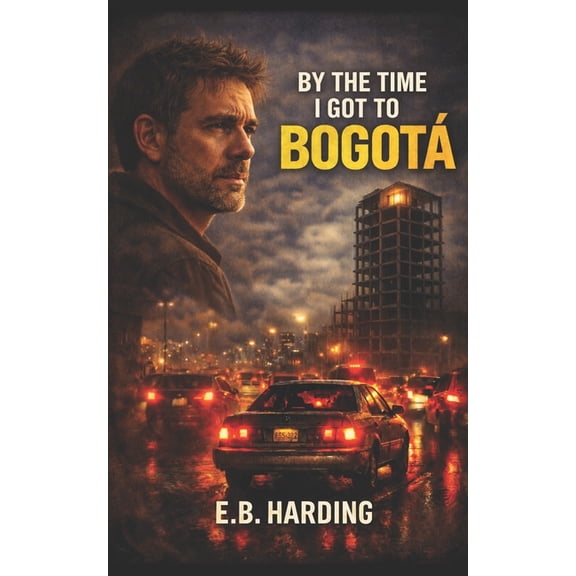 By the Time I Got to Bogot, (Paperback)