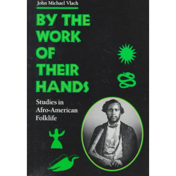 Pre-Owned By the Work of Their Hands: Studies in Afro-American Folklife (Paperback) 0813913667 9780813913667