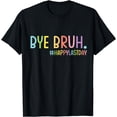 thumbnail image 1 of Bye Bruh Teacher Happy Last Day Of School Hello Summer Funny T-Shirt, 1 of 3