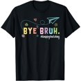 thumbnail image 1 of Bye Bruh Teacher Happy Last Day Of School Hello Summer Funny T-Shirt, 1 of 4