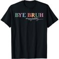 thumbnail image 1 of Bye Bruh Teacher Happy Last Day of School Hello Summer Funny T-Shirt, 1 of 3