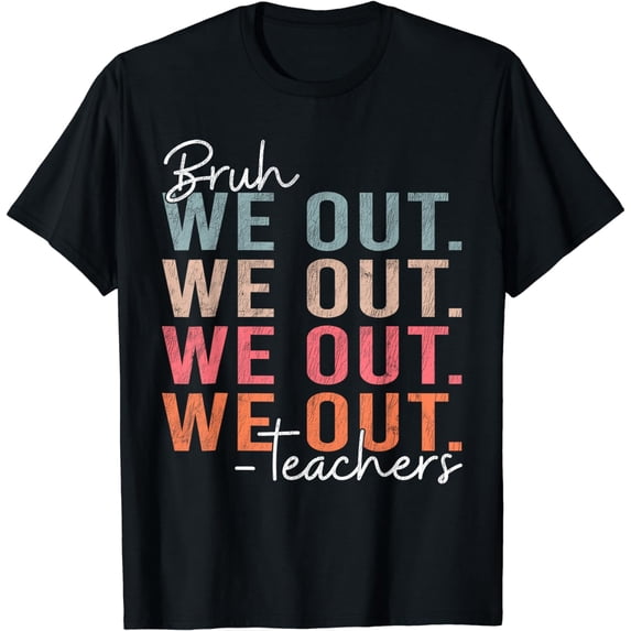 Bye Bruh We Out Happy Last Day of School Teacher Kids Summer T-Shirt