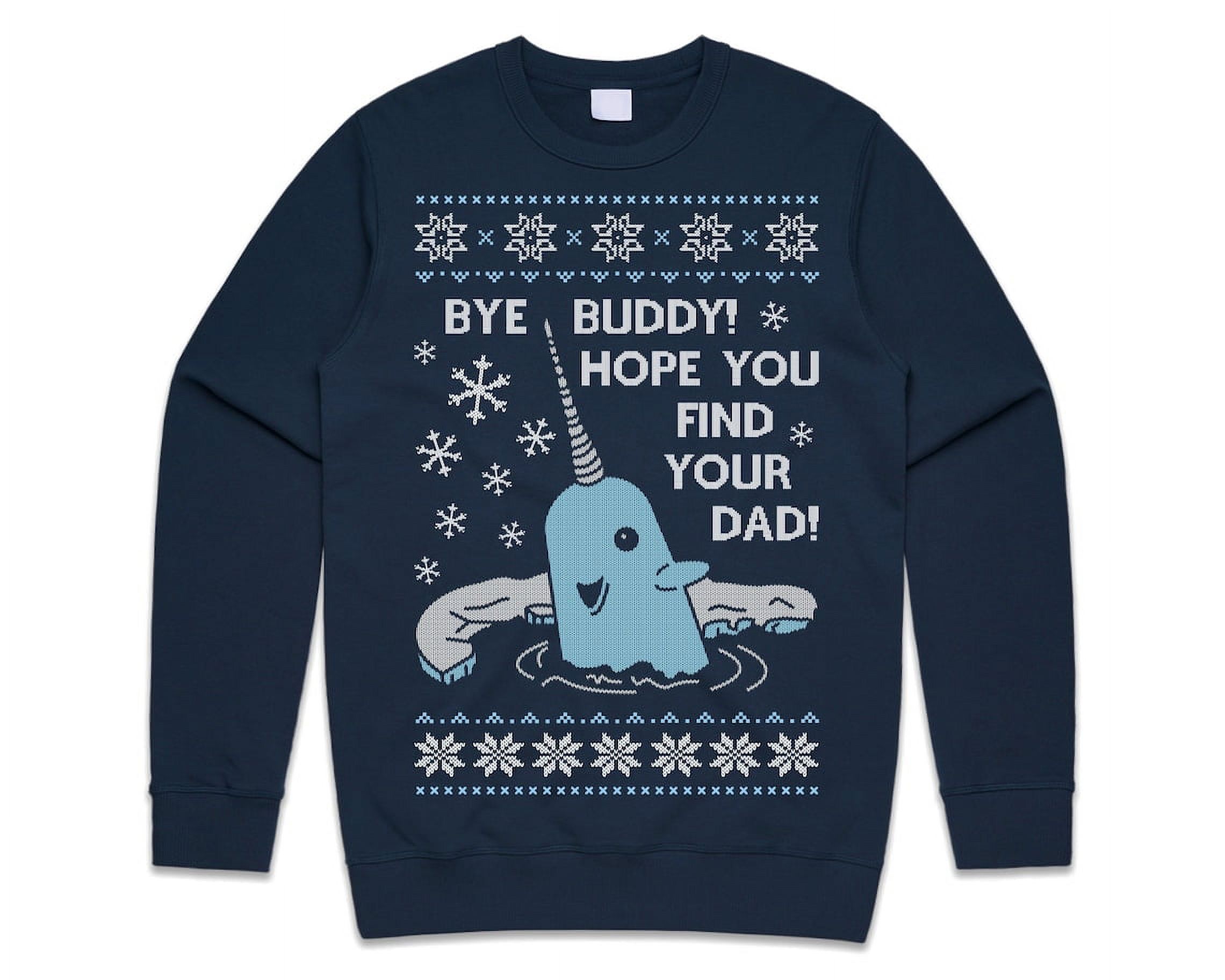 Bye Buddy Christmas Jumper Sweater SweatShirt Hope You Find Your Dad