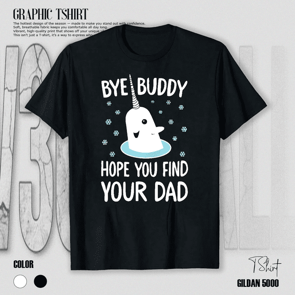 Bye Buddy Find Your Dad Funny Christmas Movie Holiday Unisex T-Shirt V14967, up to Size 5XL