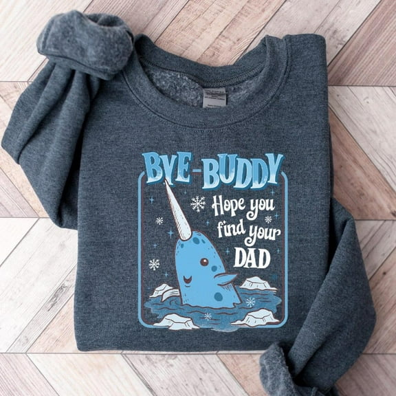 Bye Buddy Hope You Find Your Dad, Buddy Narwhal Xmas Shirt, Christmas Classic Movie Crewneck, Whale Festive Gift, Black Sweatshirt
