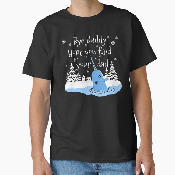 Bye Buddy Hope You Find Your Dad Funny Christmas Movie Quote G032 Unisex T-Shirt, Up to Size 5XL