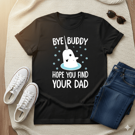 Bye Buddy Hope You Find Your Dad Funny Holiday Movie Quote Unisex T-shirt V14967, up to size 5XL