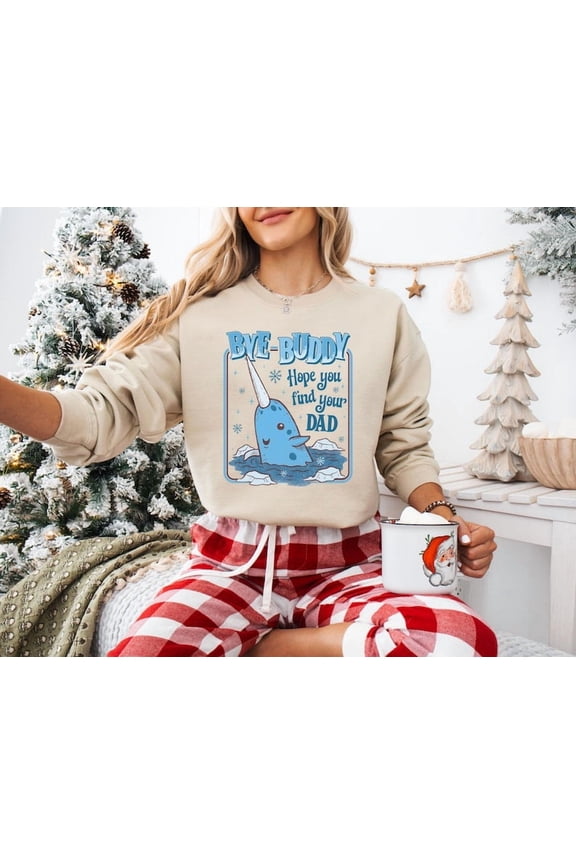 Bye Buddy Hope You Find Your Dad Sweatshirt, Buddy The Elf Sweatshirt - Sizes S-5XL ,Art Print JSC