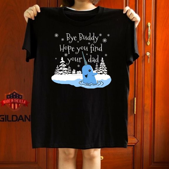Bye Buddy Hope You Find Your Parent Funny Movie Unisex Tee Quote Graphic,for unisex up to 5XL