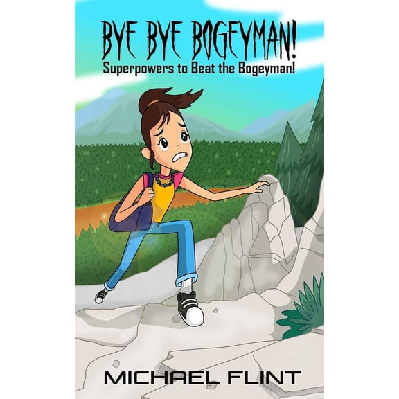 Bye Bye Bogeyman!: Superpowers to Beat the Bogeyman! (Paperback)