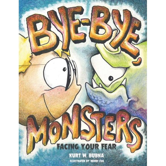 Bye-Bye Monsters! : Facing Your Fear (Paperback)