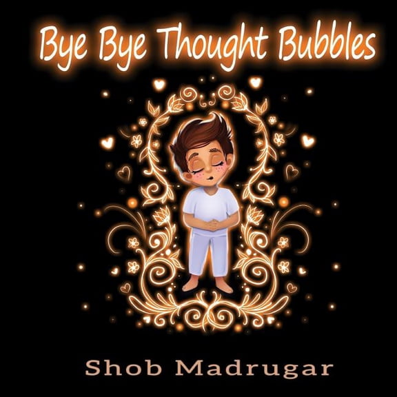 Bye Bye Thought Bubbles : Mindfulness for young children (Paperback)