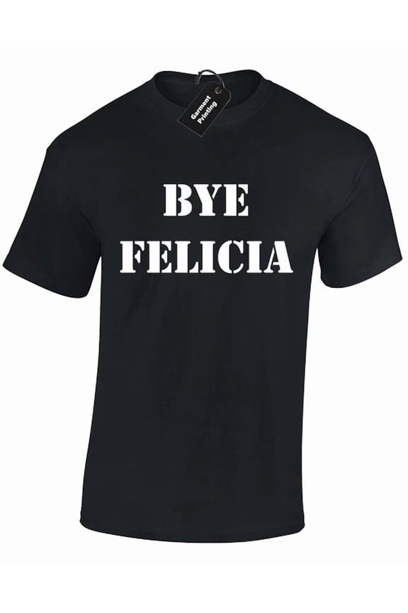 Bye Felicia Compton Dre Slogan Ice Rapper Rap Unisex S-5XL T-Shirt