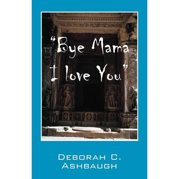 Bye Mama I Love You, (Paperback)
