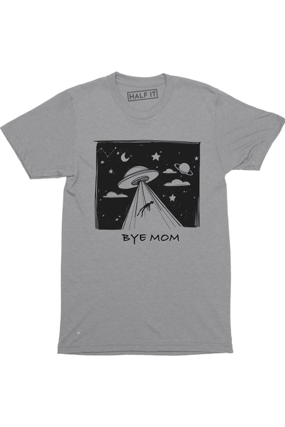 Bye Mom - Funny UFO Alien Space Ship Men's T-Shirt