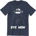 thumbnail image 1 of Bye Mom - Funny UFO Alien Space Ship Men's Tee Shirt, 1 of 4