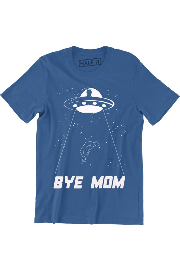 Bye Mom - Funny UFO Alien Space Ship Men's Tee Shirt