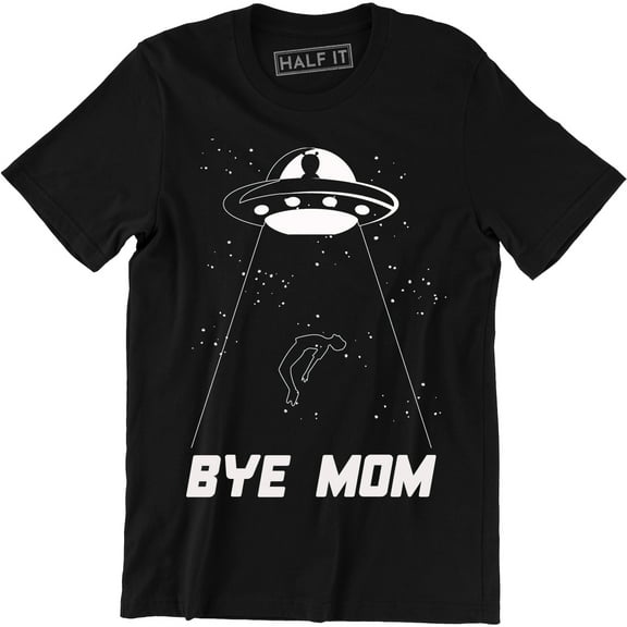 Bye Mom - Funny UFO Alien Space Ship Men's Tee Shirt