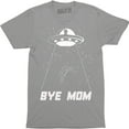 thumbnail image 1 of Bye Mom - Funny UFO Alien Space Ship Men's Tee Shirt, 1 of 4