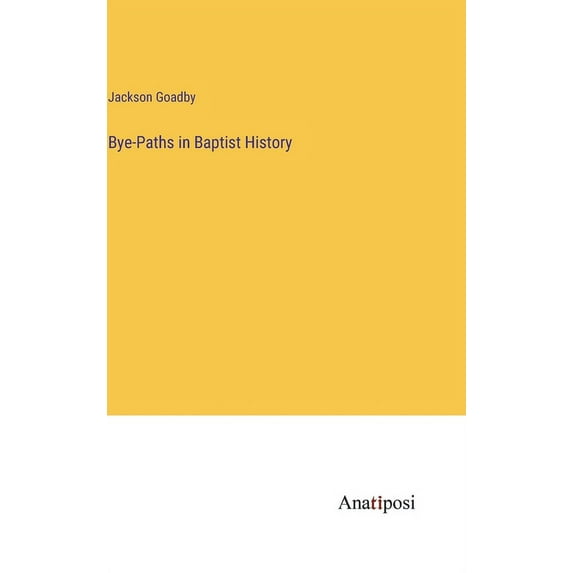 Bye-Paths in Baptist History, (Hardcover)