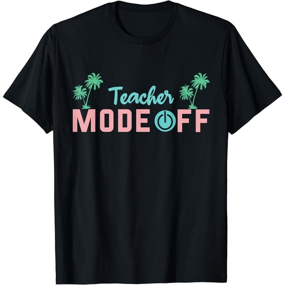 Bye Schools Out Happy Last Class For Teacher Mode Off Summer T-Shirt Black Small