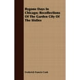 thumbnail image 1 of Bygone Days In Chicago; Recollections Of The Garden City Of The Sixties Paperback 1443708992 9781443708999 Frederick Francis Cook, 1 of 1