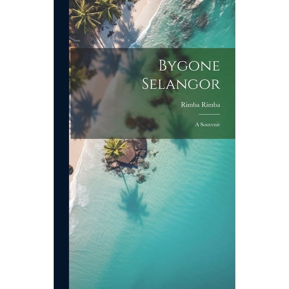 Bygone Selangor; a Souvenir (Hardcover)