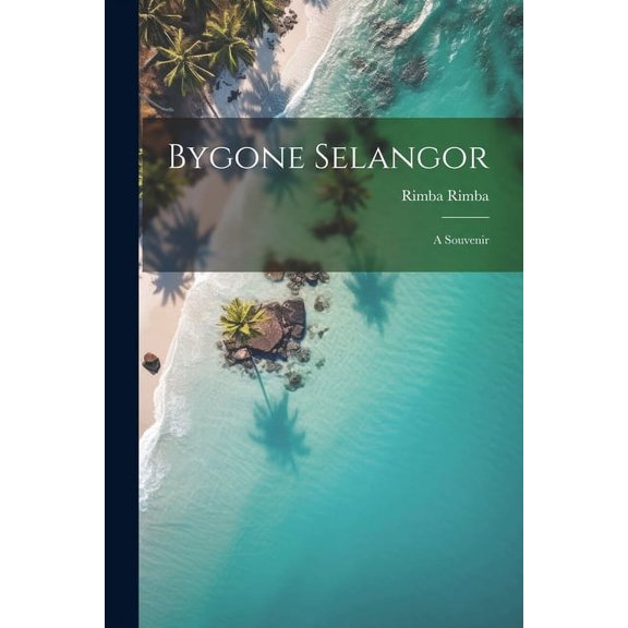 Bygone Selangor; a Souvenir (Paperback)