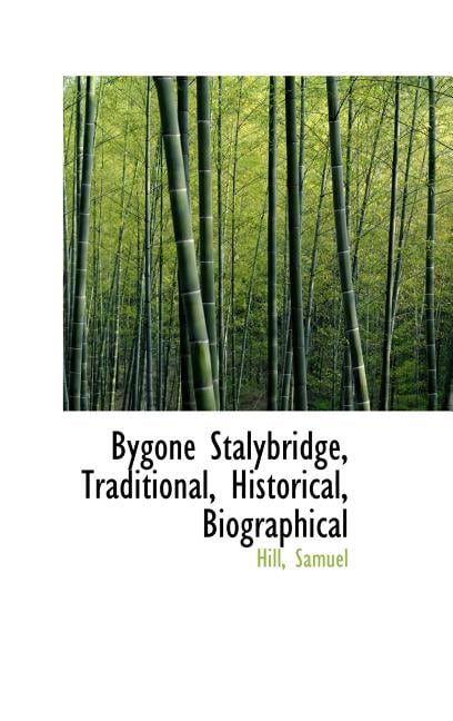 Bygone Stalybridge, Traditional, Historical, Biographical (Hardcover)