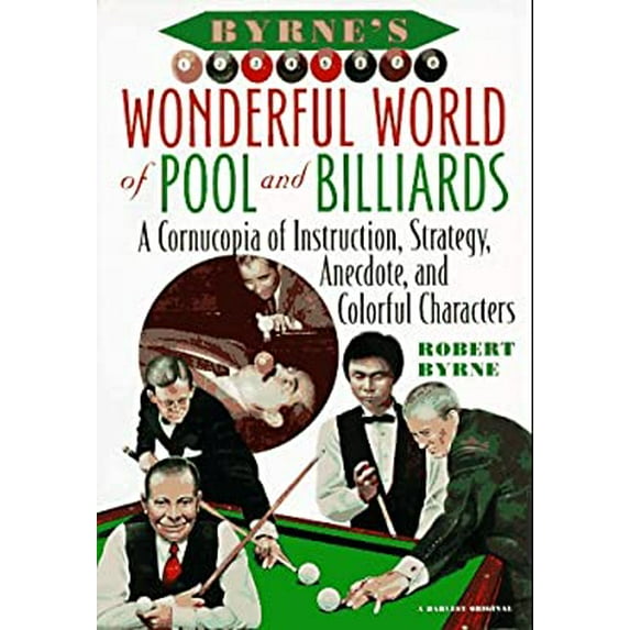 Pre-Owned Byrne's Wonderful World of Pool and Billiards: A Cornucopia of Instruction, Strategy, Anecdote, and Colorful Characters (Paperback) 0156002221 9780156002226