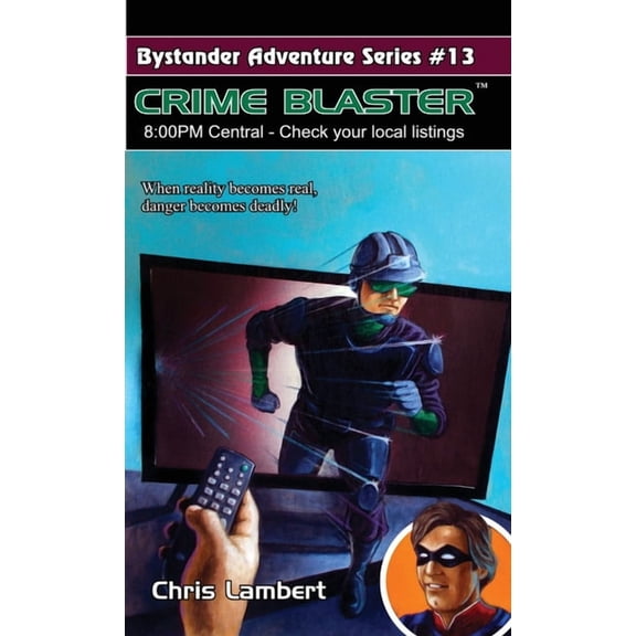 Bystander Adventures Crime Blaster: 8:00 PM Central- Check your local listings, Book 13, (Paperback)
