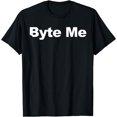 thumbnail image 1 of Byte Me Funny Software Developer Byte Me T-Shirt, 1 of 4