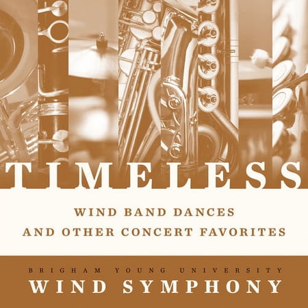 Byu Wind Symphony - Timeless - Wind Band Dances & Other Concert - Music & Performance - CD