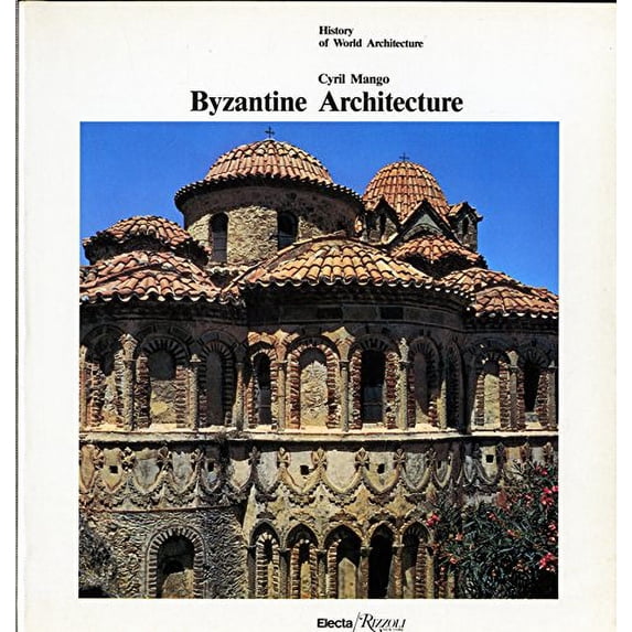 Pre-Owned Byzantine Architecture (History of World Architecture) (Paperback) 0847806154 9780847806157
