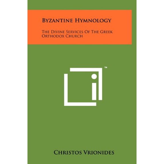 Byzantine Hymnology: The Divine Services Of The Greek Orthodox Church Hardcover 1258017253 9781258017255 Christos Vrionides