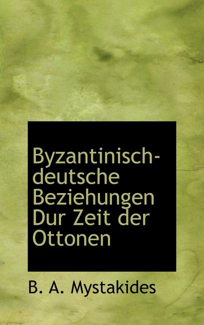 Byzantinisch-Deutsche Beziehungen Dur Zeit Der Ottonen (Hardcover) - image 1 of 1