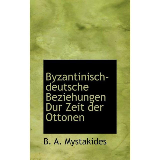 Byzantinisch-Deutsche Beziehungen Dur Zeit Der Ottonen (Hardcover)