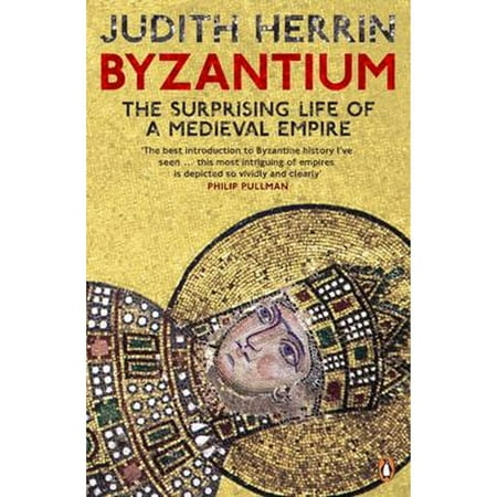 Pre-Owned Byzantium : The Surprising Life of a Medieval Empire (Paperback) 9780141031026